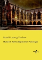 Hundert Jahre allgemeiner Pathologie