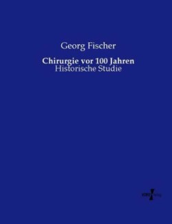 Chirurgie vor 100 Jahren