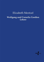 Wolfgang und Cornelia Goethes Lehrer