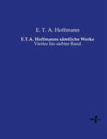 E.T.A. Hoffmanns sämtliche Werke Vierter bis siebter Band