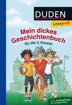 Duden Leseprofi - Mein dickes Geschichtenbuch für die 3. Klasse