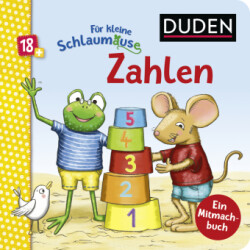 Duden 18+: Für kleine Schlaumäuse: Zahlen (Lustiges Mitmach-Buch für die Kleinsten)