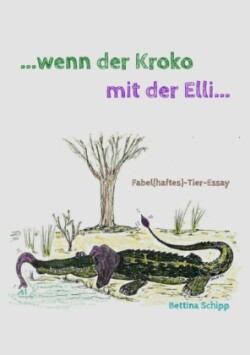 ...wenn der Kroko mit der Elli...