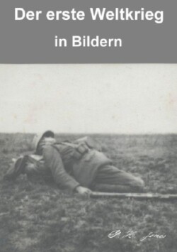 Der erste Weltkrieg in Bildern