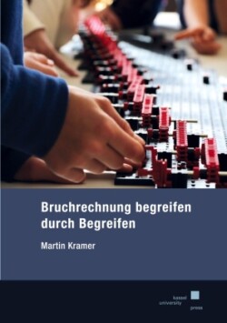 Bruchrechnung begreifen durch Begreifen