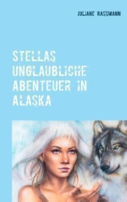 Stella´s unglaubliche Abenteuer in Alaska