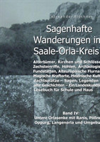 Sagenhafte Wanderungen im Saale-Orla-Kreis - Schlösser, Höhenburgen, Rittergüter, Kirchen, Keltische Orts- und Flurnamen, Zechsteinhöhlen, Archäologische Fundstätten, Magische Kraftorte, Heidnische Kultplätze