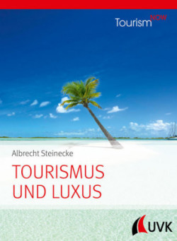 Tourism NOW: Tourismus und Luxus; .