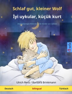 Schlaf gut, kleiner Wolf - İyi uykular, küçük kurt (Deutsch - Türkisch) Zweisprachiges Kinderbuch