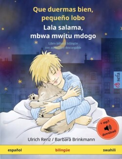 Que duermas bien, peque�o lobo - Lala salama, mbwa mwitu mdogo (espa�ol - swahili) Libro infantil bilingue con audiolibro descargable