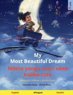My Most Beautiful Dream - Ndoto yangu nzuri sana kuliko zote (English - Swahili) Bilingual children's picture book, with audiobook for download