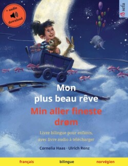 Mon plus beau rêve - Min aller fineste drøm (français - norvégien) Livre bilingue pour enfants, avec livre audio a telecharger