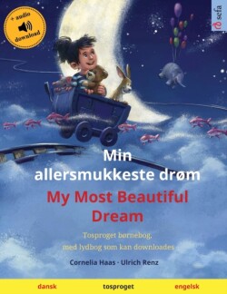 Min allersmukkeste drøm - My Most Beautiful Dream (dansk - engelsk) Tosproget bornebog med lydbog som kan downloades