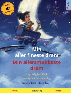 Min aller fineste drøm - Min allersmukkeste drøm (norsk - dansk) Tospraklig barnebok med lydbok for nedlasting