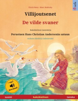 Villijoutsenet - De vilde svaner (suomi - tanska) Kaksikielinen lastenkirja perustuen Hans Christian Andersenin satuun, mukana aanikirja ladattavaksi
