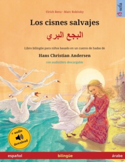 cisnes salvajes - البجع البري (español - árabe) Libro bilingue para ninos basado en un cuento de hadas de Hans Christian Andersen, con audiolibro descargable