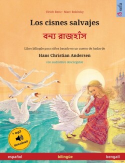 cisnes salvajes - বন্য রাজহাঁস (español - bengalí) Libro bilingue para ninos basado en un cuento de hadas de Hans Christian Andersen, con audiolibro descargable