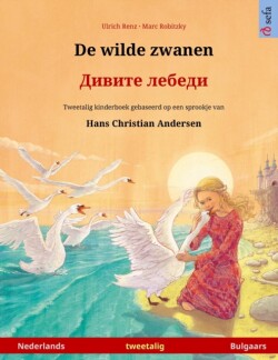 De wilde zwanen - Дивите лебеди (Nederlands - Bulgaars) Tweetalig kinderboek naar een sprookje van Hans Christian Andersen