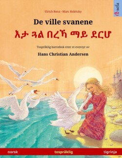 De ville svanene - እታ ጓል በረኻ ማይ ደርሆ (norsk - tigrinja) Tospraklig barnebok etter et eventyr av Hans Christian Andersen