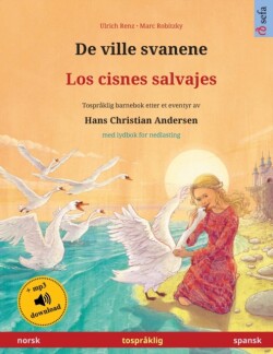De ville svanene - Los cisnes salvajes (norsk - spansk) Tospraklig barnebok etter et eventyr av Hans Christian Andersen, med lydbok for nedlasting