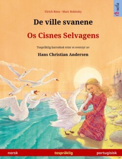 De ville svanene - Os Cisnes Selvagens (norsk - portugisisk) Tospraklig barnebok etter et eventyr av Hans Christian Andersen