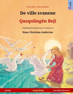 De ville svanene - Qazqulingên Bejî (norsk - kurmanji kurdisk) Tospraklig barnebok etter et eventyr av Hans Christian Andersen