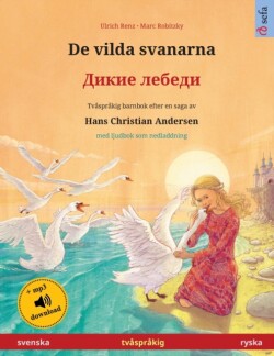 De vilda svanarna - Дикие лебеди (svenska - ryska) Tvasprakig barnbok efter en saga av Hans Christian Andersen, med ljudbok som nedladdning