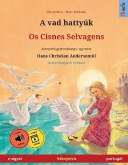 A vad hattyúk - Os Cisnes Selvagens (magyar - portugál) Ketnyelv&#369; gyermekkoenyv Hans Christian Andersen meseje nyoman