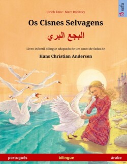 Os Cisnes Selvagens - البجع البري (portugu�s - �rabe) Livro infantil bilingue adaptado de um conto de fadas de Hans Christian Andersen