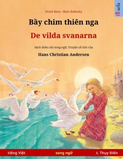 Bầy chim thi�n nga - De vilda svanarna (tiếng Việt - t. Thụy Điển) Sach thi&#7871;u nhi song ng&#7919; d&#7921;a theo truy&#7879;n c&#7893; tich c&#7911;a Hans Christian Andersen