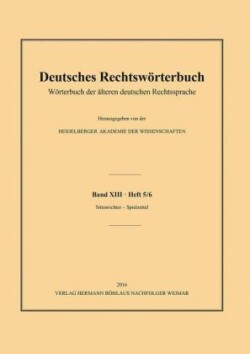 Deutsches Rechtswörterbuch Worterbuch der alteren deutschen Rechtssprache.Band XIII, Heft 5/6 - Sittenrichter - Spielzettel