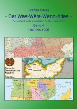 Was-Wäre-Wenn-Atlas - Band 4 - 1940 bis 1995