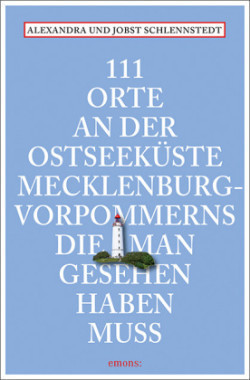 111 Orte an der Ostseeküste Mecklenburg-Vorpommerns, die man gesehen haben muss