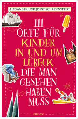 111 Orte für Kinder in und um Lübeck, die man gesehen haben muss