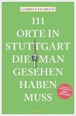 111 Orte in Stuttgart, die man gesehen haben muss