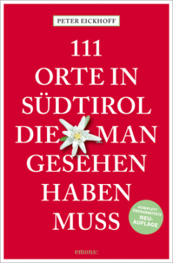 111 Orte in Südtirol, die man gesehen haben muss