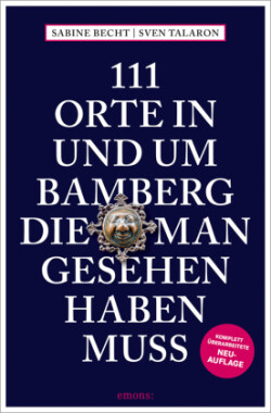 111 Orte in und um Bamberg, die man gesehen haben muss