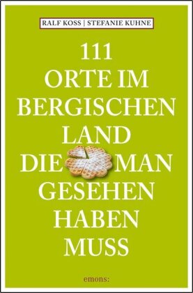 111 Orte im Bergischen Land, die man gesehen haben muss