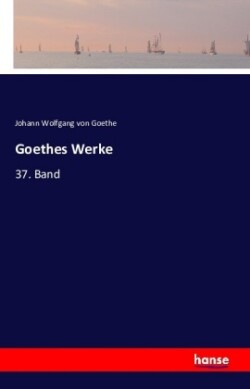 Goethes Werke 37. Band
