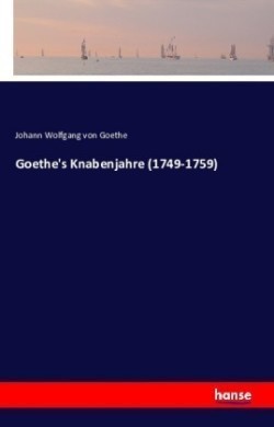 Goethe's Knabenjahre (1749-1759)