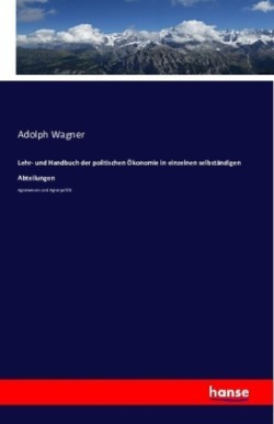 Lehr- und Handbuch der politischen Ökonomie in einzelnen selbständigen Abteilungen