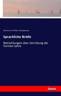 Sprachliche Briefe Betrachtungen uber Zerruttung der Formen-Lehre