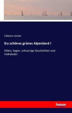 Du schönes grünes Alpenland !