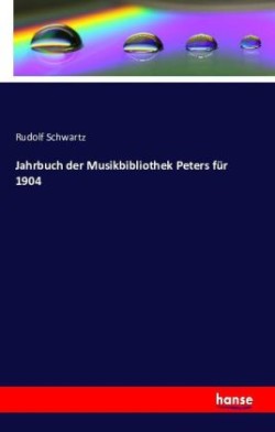 Jahrbuch der Musikbibliothek Peters für 1904