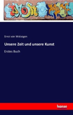 Unsere Zeit und unsere Kunst