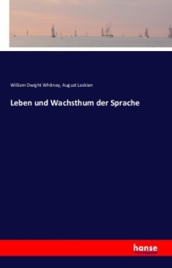 Leben und Wachsthum der Sprache