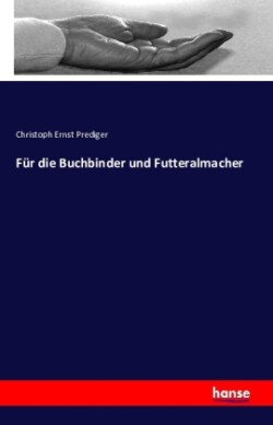 Für die Buchbinder und Futteralmacher