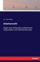 Arbeiterwohl Organ des Verbandes katholischer Industrieller und Arbeiterfreunde