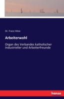 Arbeiterwohl Organ des Verbandes katholischer Industrieller und Arbeiterfreunde