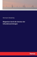 Wegweiser durch die Literatur der Urkundensammlungen